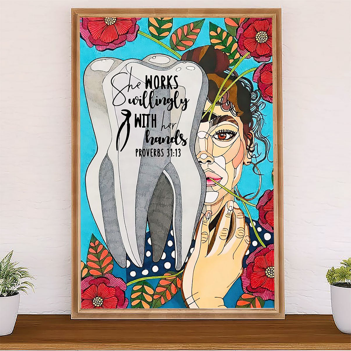 Dental Poster She Works Willingly With Her hands | Wall Art Gift for Dentist