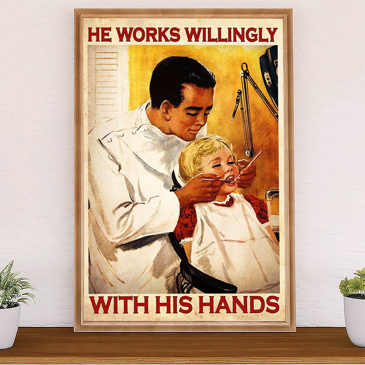 Dental Poster He Works Willingly With His Hands | Wall Art Gift for Dentist