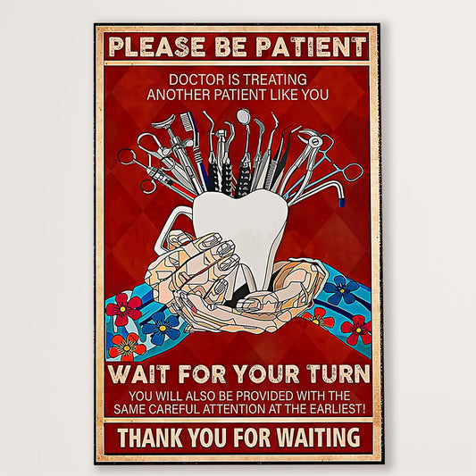 Dental Canvas Please Be Patient - Doctor is Treating Another Patient Like You | Wall Art Gift for Dentist
