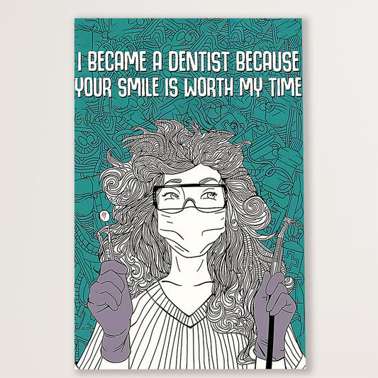 Dental Canvas I Became A Dentist Because | Wall Art Gift for Dentist