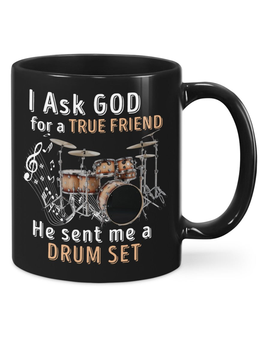 Drumming Coffee Mug | I Asked God for A True Friend | Drinkware Gift for Drummer