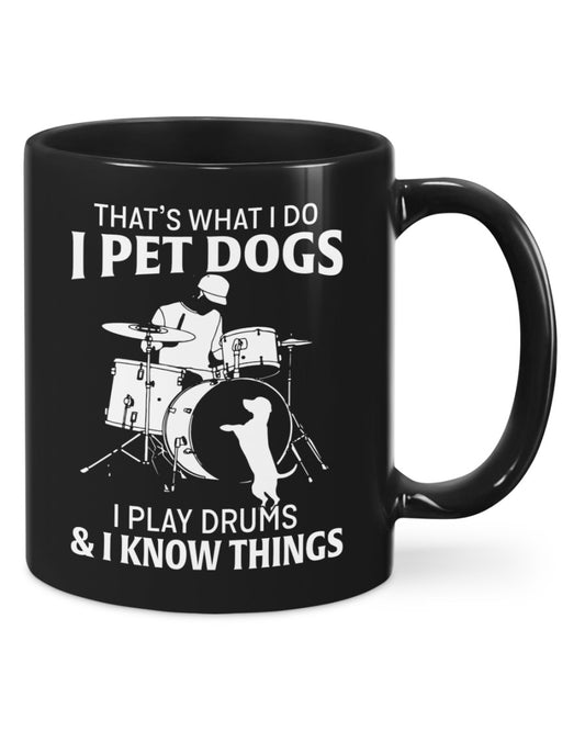 Drumming Coffee Mug | That's What I Do, I Pet Dogs | Drinkware Gift for Drummer