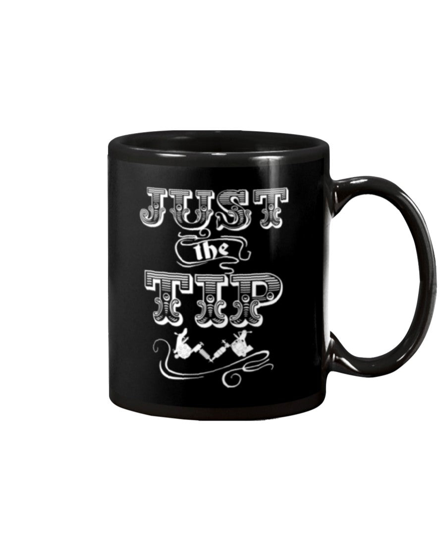 Tattoo Coffee Mug | Just The Tip | Drinkware Gift for Tattoo Artist, Tattoo Lover