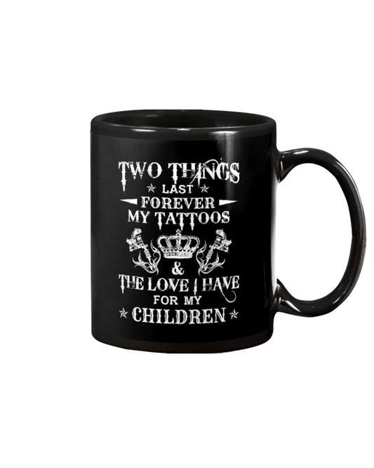 Tattoo Coffee Mug | Tattoo Things Last Forever | Drinkware Gift for Tattoo Artist, Tattoo Lover