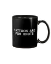 Tattoo Coffee Mug | Tattoos Are For Idiots | Drinkware Gift for Tattoo Artist, Tattoo Lover