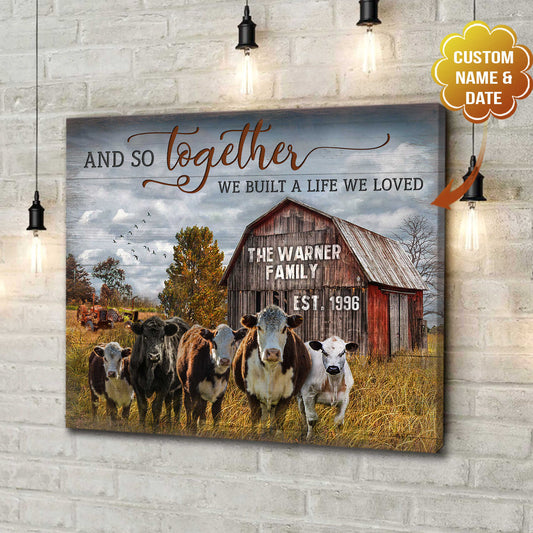 Custom Canvas Prints Personalized Gifts Farmhouse Wall Decor And So Together We Built A Life We Loved Cattle and Old Barn Mostsuit