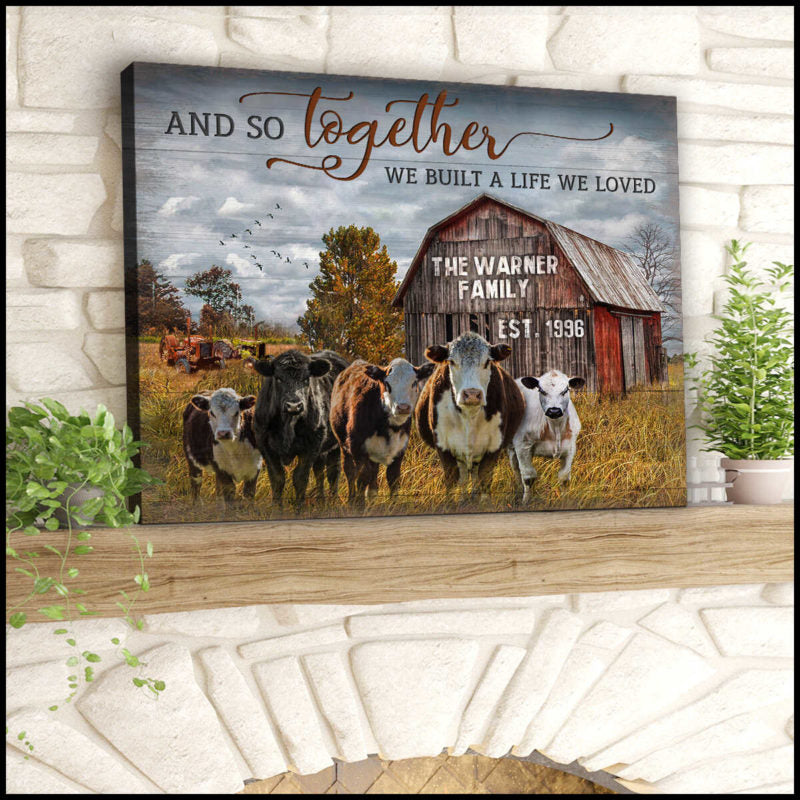 Custom Canvas Poster Prints Personalized Gifts Farmhouse Wall Decor And So Together We Built A Life We Loved Cattle and Old Barn Mostsuit