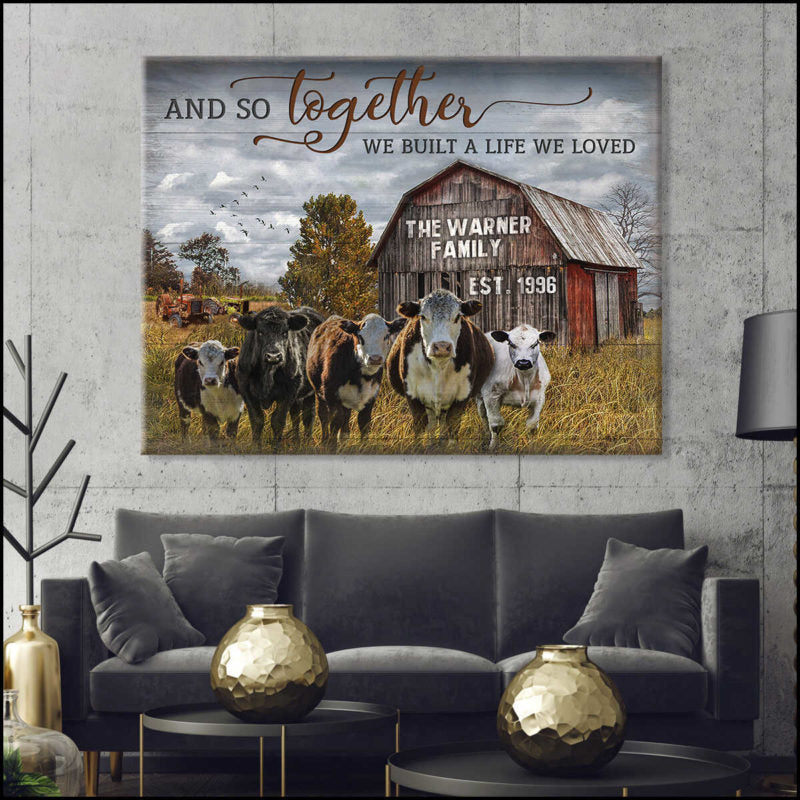 Custom Canvas Poster Prints Personalized Gifts Farmhouse Wall Decor And So Together We Built A Life We Loved Cattle and Old Barn Mostsuit