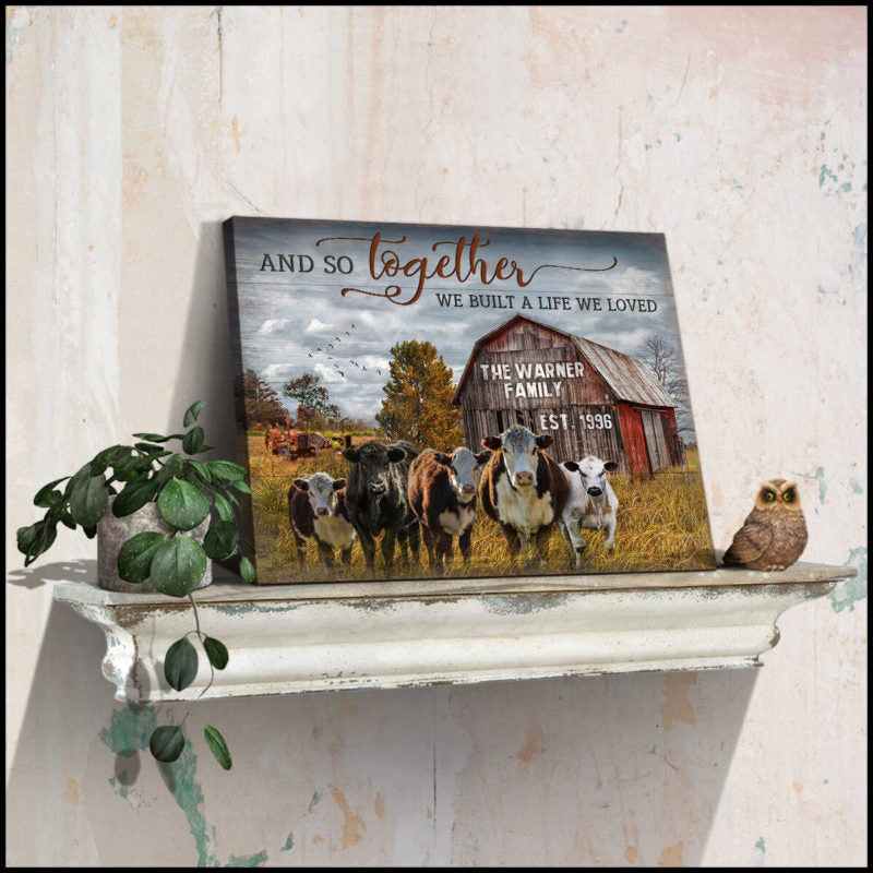 Custom Canvas Poster Prints Personalized Gifts Farmhouse Wall Decor And So Together We Built A Life We Loved Cattle and Old Barn Mostsuit
