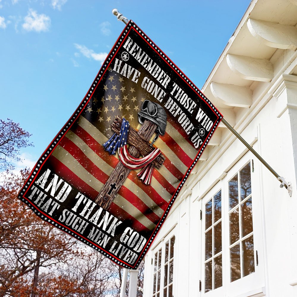 Veteran - Remember Those Who Have Gone Before Us And Thank God That Such Men Lived Flag