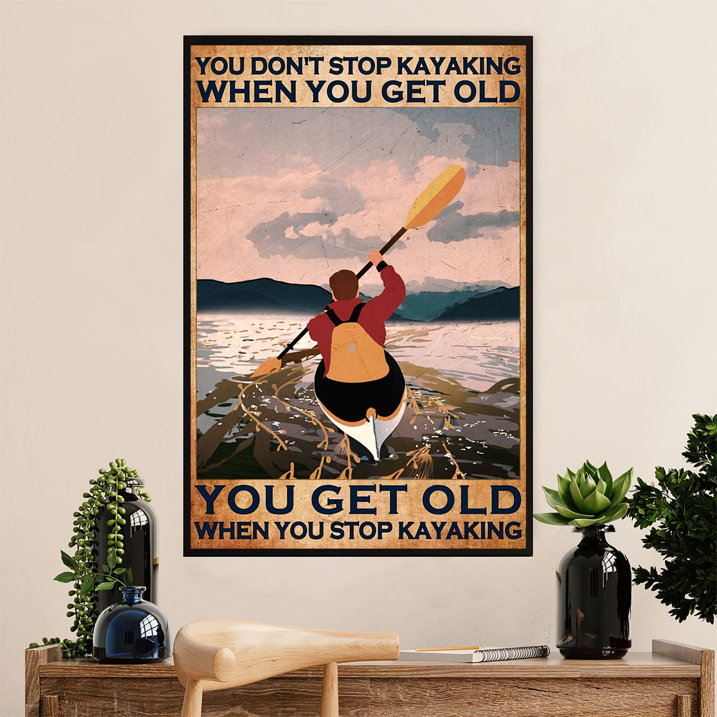 Kayaking Canvas Wall Art Prints | Get Old When Stop Kayaking | Home Décor Gift for Kayaker
