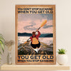 Kayaking Poster Print Room Decor | Get Old When Stop Kayaking | Wall Art Gift for Kayaker