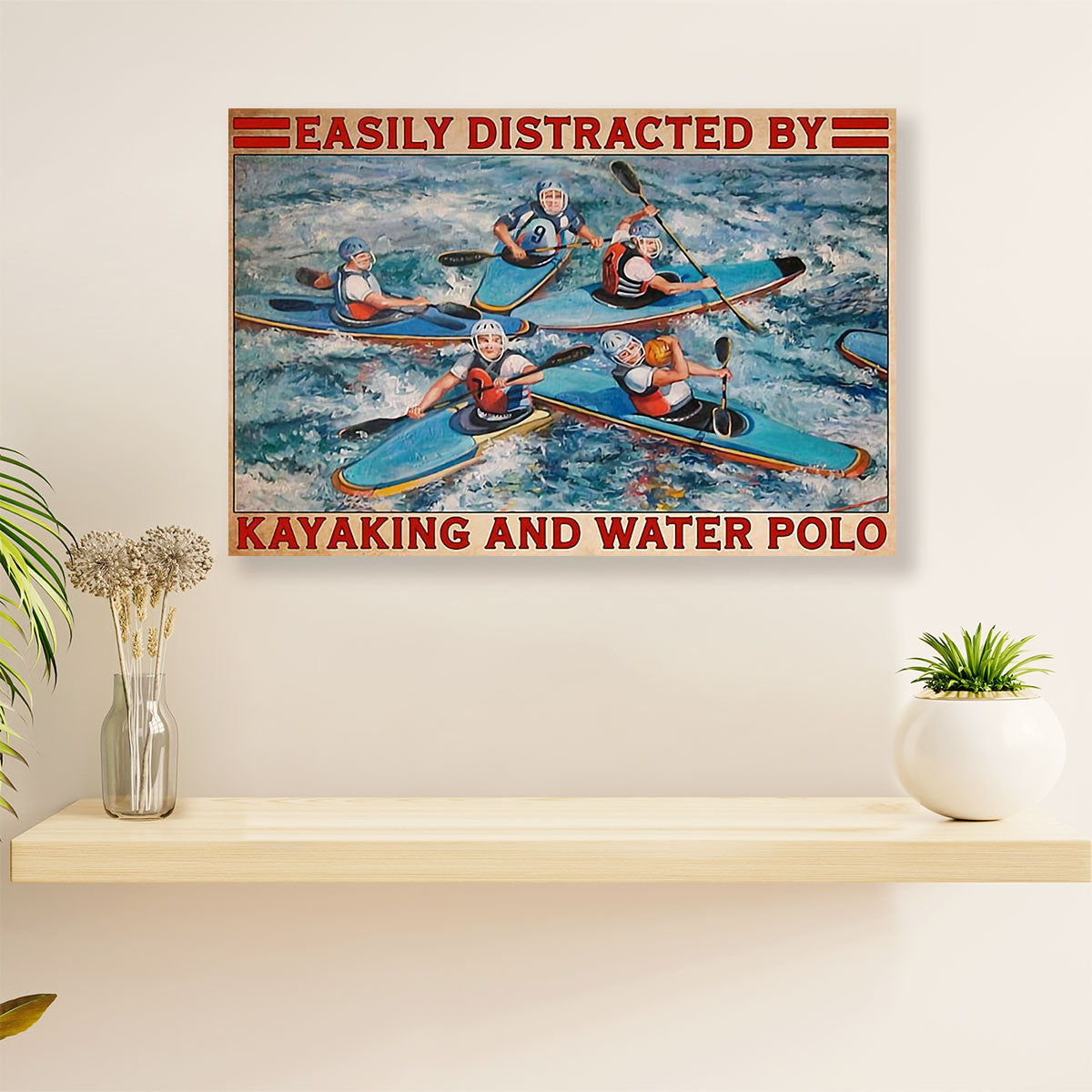Kayaking Canvas Wall Art Prints | Distracted by Kayaking & Water Polo | Home Décor Gift for Kayaker