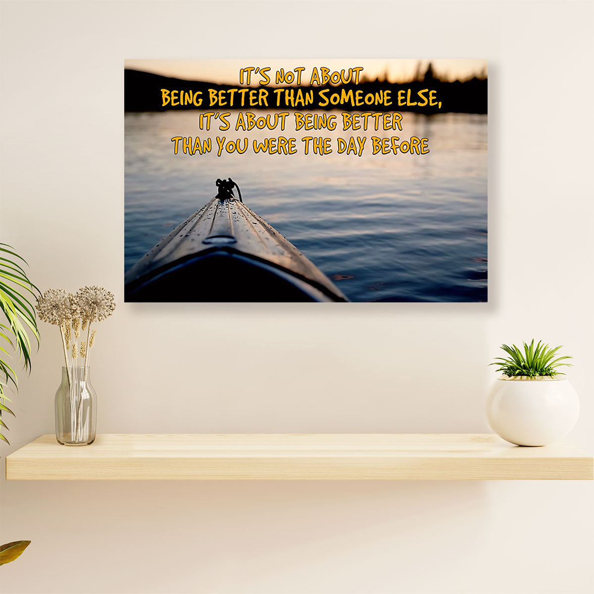 Kayaking Canvas Wall Art Prints | Being Better than Yesterday | Home Décor Gift for Kayaker