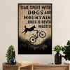 Cycling, Mountain Biking Poster Prints | Time Spent with Dogs & Mountain | Wall Art Gift for Cycler