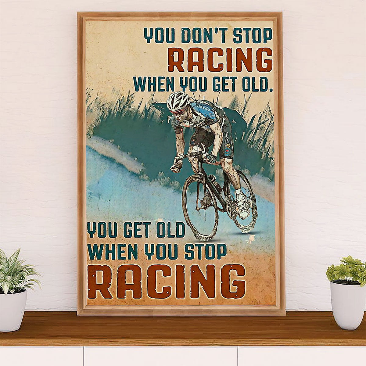 Cycling, Mountain Biking Poster Prints | Get Old When Stop Cycling | Wall Art Gift for Cycler