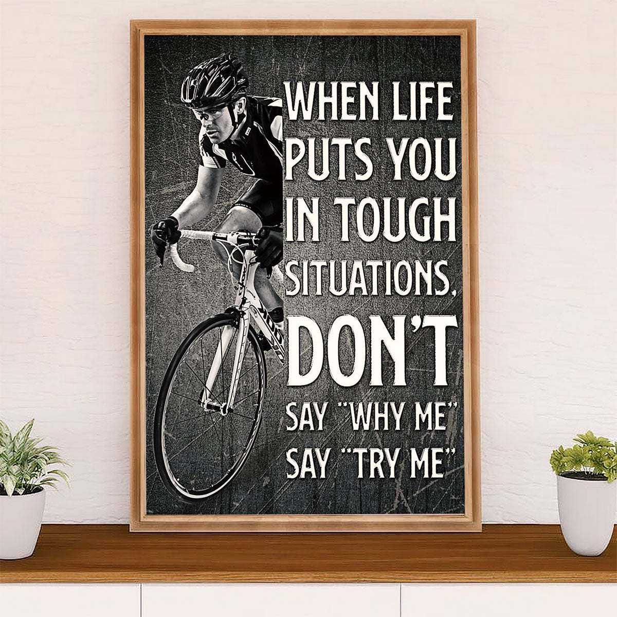 Cycling, Mountain Biking Canvas Wall Art Prints | Life Puts You In Tough Situations | Home Décor Gift for Cycler