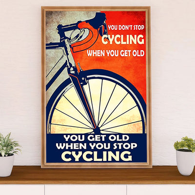 Cycling, Mountain Biking Poster Prints | Get Old When Stop Cycling | Wall Art Gift for Cycler