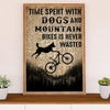 Cycling, Mountain Biking Poster Prints | Time Spent with Dogs & Mountain | Wall Art Gift for Cycler