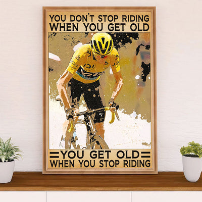 Cycling, Mountain Biking Poster Prints | Get Old When Stop Riding | Wall Art Gift for Cycler