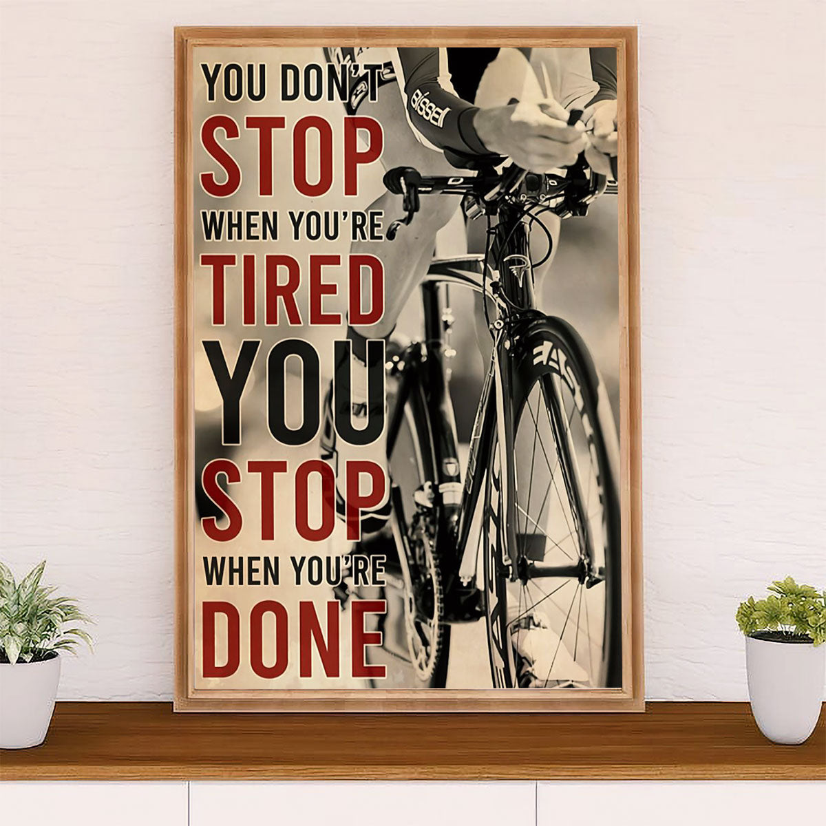 Cycling, Mountain Biking Poster Prints | Stop When You're Done | Wall Art Gift for Cycler