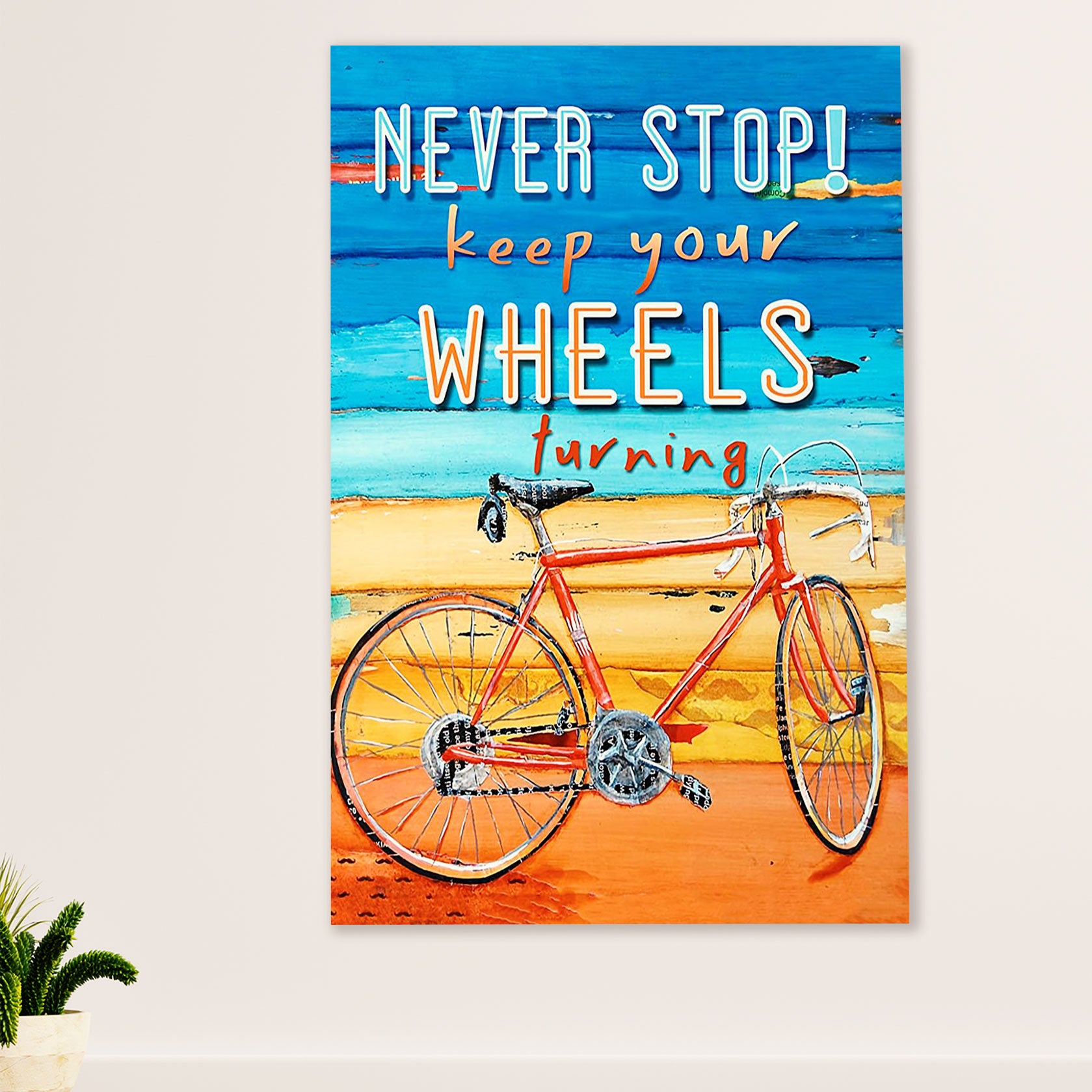 Cycling, Mountain Biking Poster Prints | Never Stop Your Wheels | Wall Art Gift for Cycler