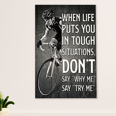 Cycling, Mountain Biking Poster Prints | Life Puts You In Tough Situations | Wall Art Gift for Cycler