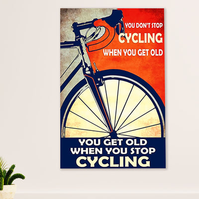 Cycling, Mountain Biking Poster Prints | Get Old When Stop Cycling | Wall Art Gift for Cycler