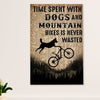 Cycling, Mountain Biking Poster Prints | Time Spent with Dogs & Mountain | Wall Art Gift for Cycler