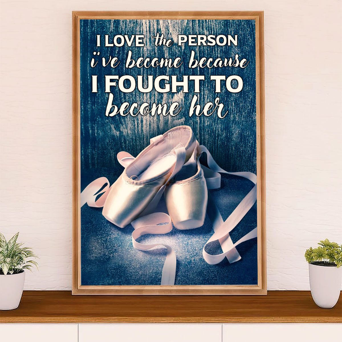 Dancing Ballet Canvas Wall Art Prints | Fought To Become Her | Home Décor Gift for Ballet Dancer Ballerinas