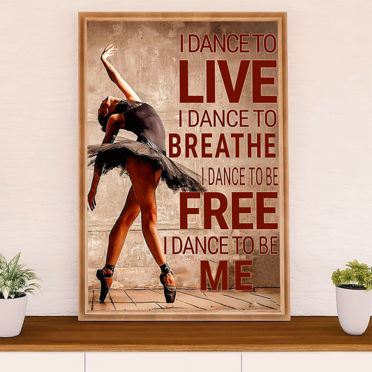 Dancing Ballet Canvas Wall Art Prints | I Dance To | Home Décor Gift for Ballet Dancer Ballerinas