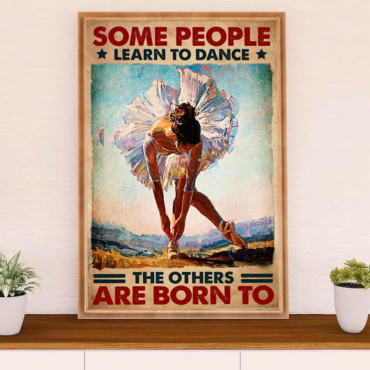 Dancing Ballet Poster Prints | Some People Learn To Dance | Wall Art Gift for Ballet Dancer Ballerinas