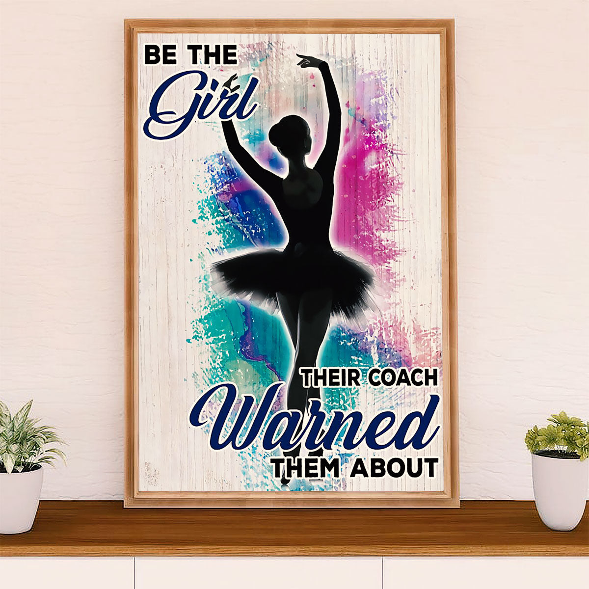 Dancing Ballet Canvas Wall Art Prints | Be The Girl | Home Décor Gift for Ballet Dancer Ballerinas
