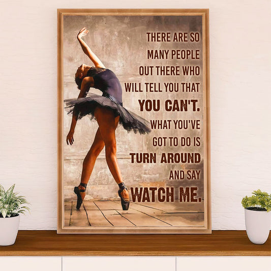 Dancing Ballet Canvas Wall Art Prints | Watch Me | Home Décor Gift for Ballet Dancer Ballerinas