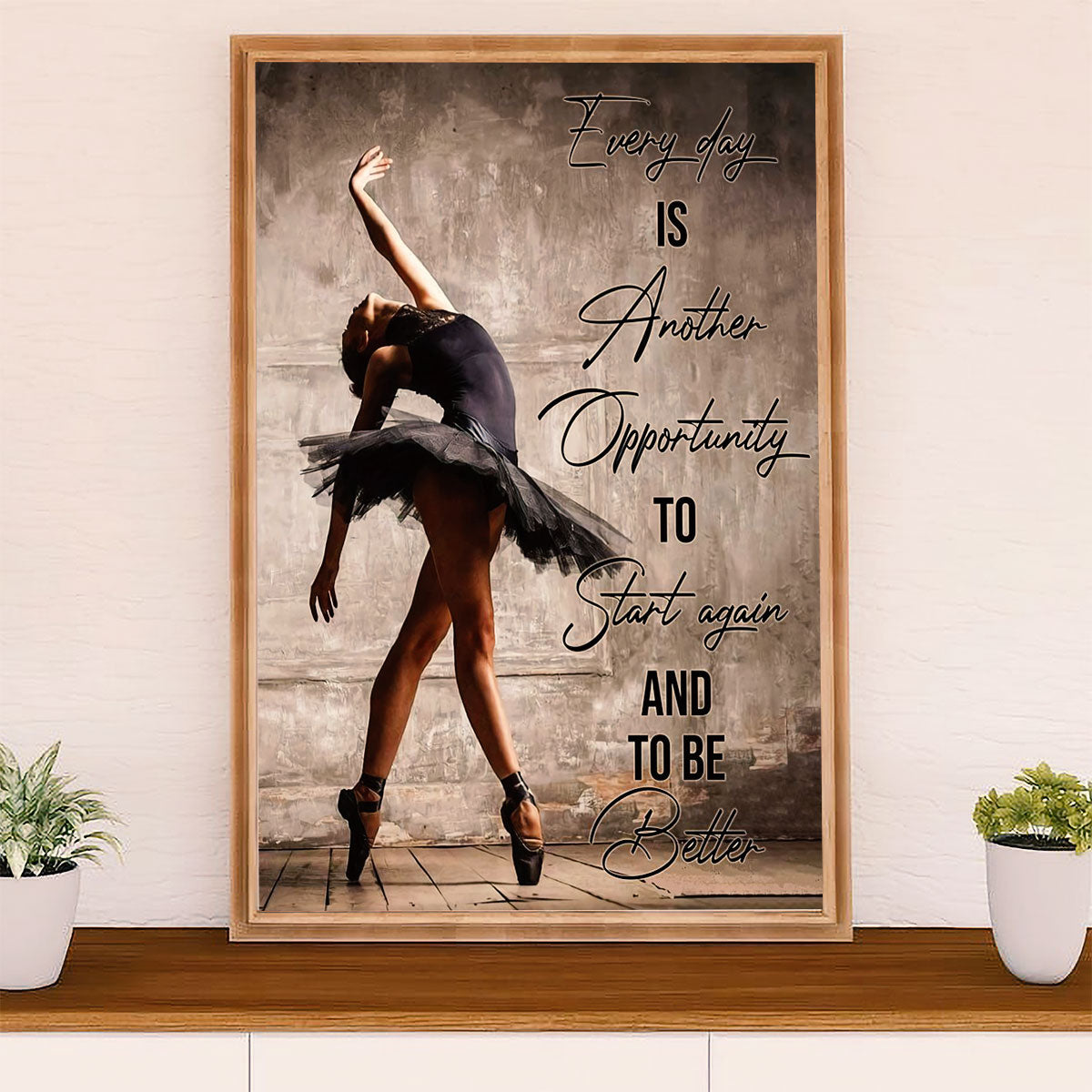 Dancing Ballet Poster Prints | To Be Better | Wall Art Gift for Ballet Dancer Ballerinas