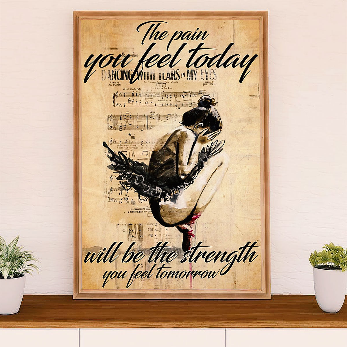 Dancing Ballet Poster Prints | The Strength You Feel Tomorrow | Wall Art Gift for Ballet Dancer Ballerinas
