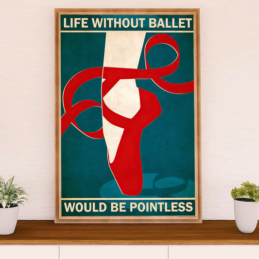 Dancing Ballet Canvas Wall Art Prints | Life Without Ballet | Home Décor Gift for Ballet Dancer Ballerinas