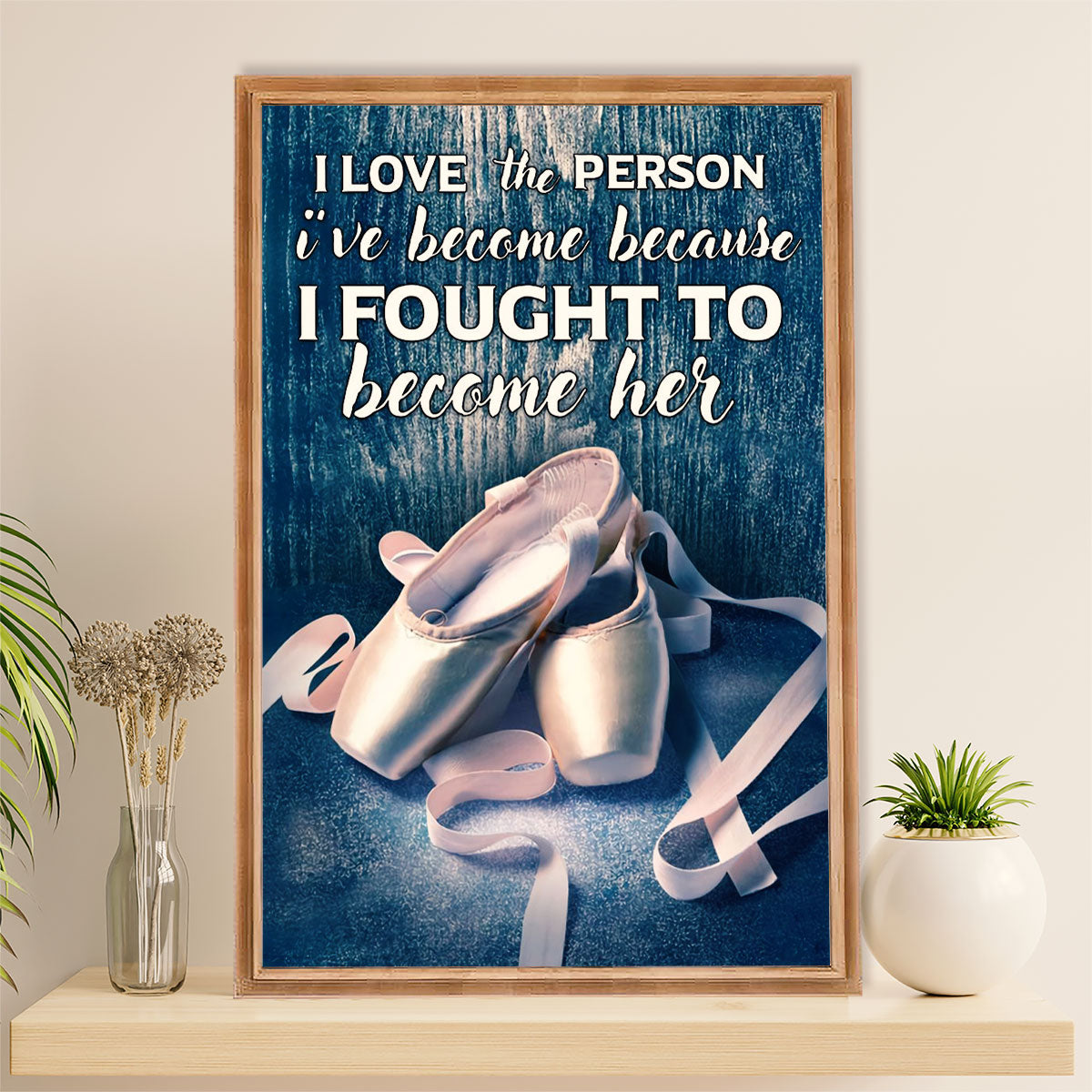 Dancing Ballet Poster Prints | Fought To Become Her | Wall Art Gift for Ballet Dancer Ballerinas