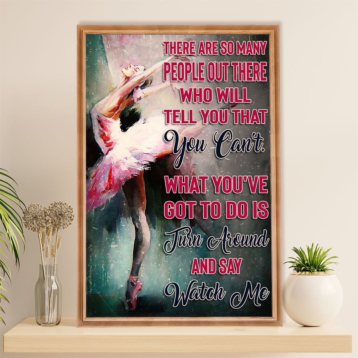 Dancing Ballet Canvas Wall Art Prints | Turn Around & Say | Home Décor Gift for Ballet Dancer Ballerinas