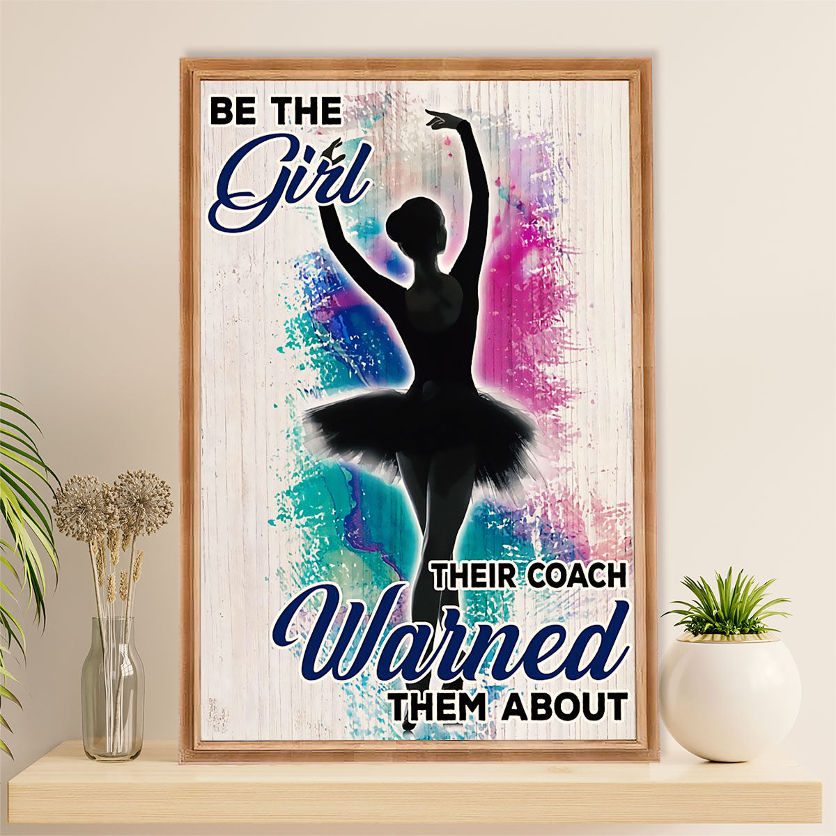 Dancing Ballet Poster Prints | Be The Girl | Wall Art Gift for Ballet Dancer Ballerinas