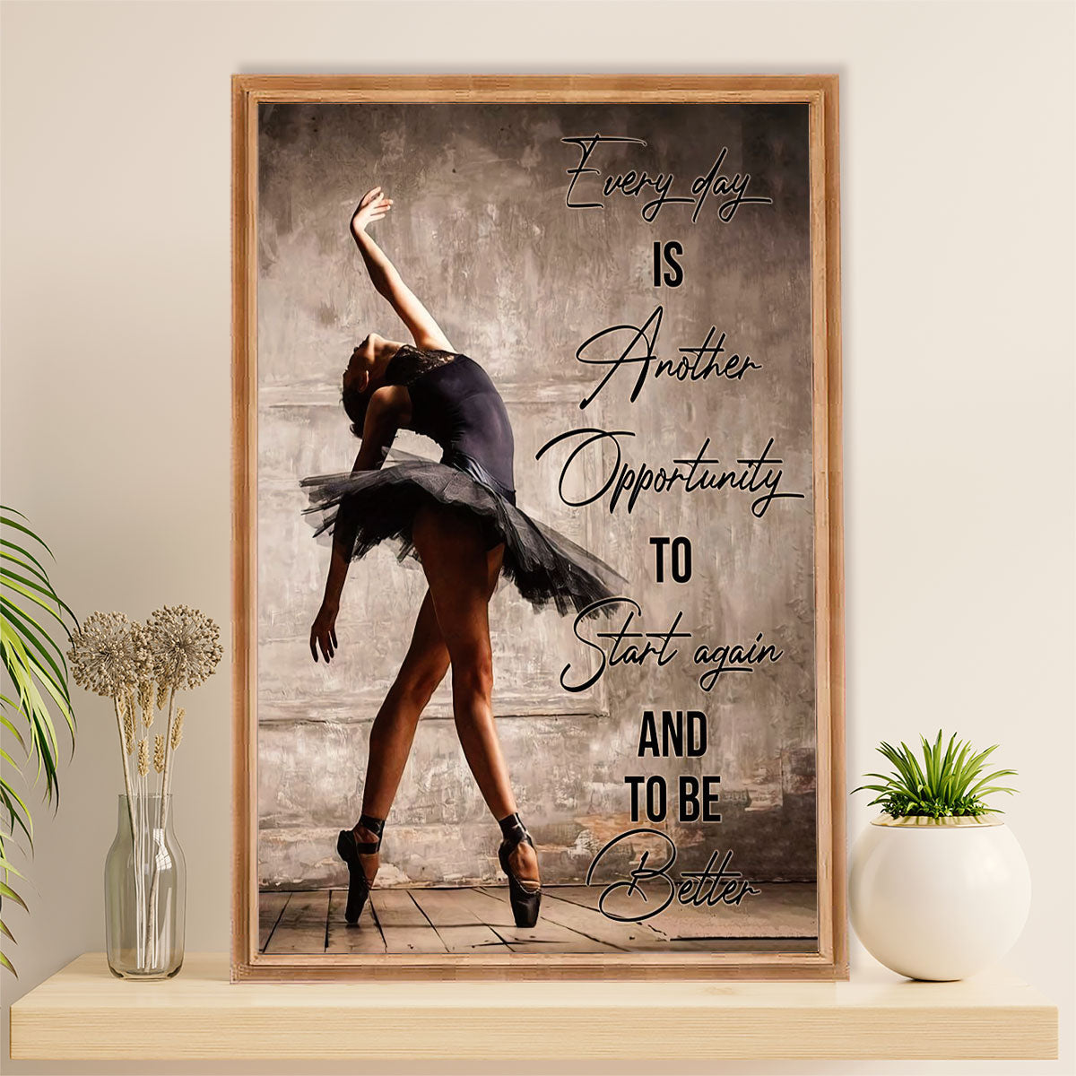 Dancing Ballet Poster Prints | To Be Better | Wall Art Gift for Ballet Dancer Ballerinas