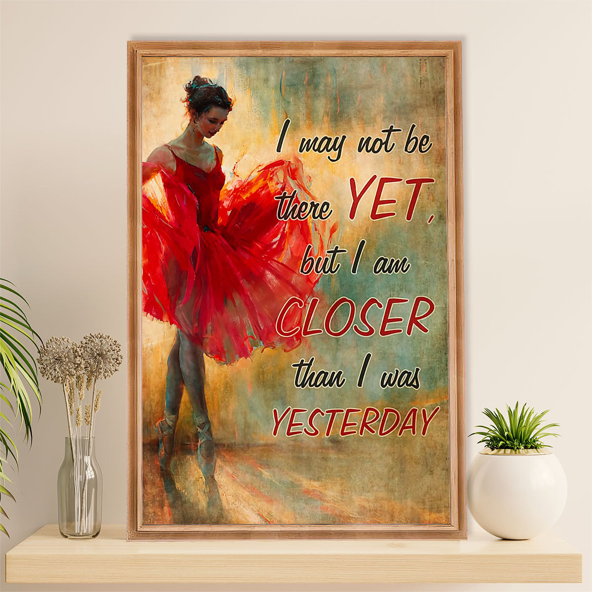 Dancing Ballet Poster Prints | Closer Than I Was | Wall Art Gift for Ballet Dancer Ballerinas