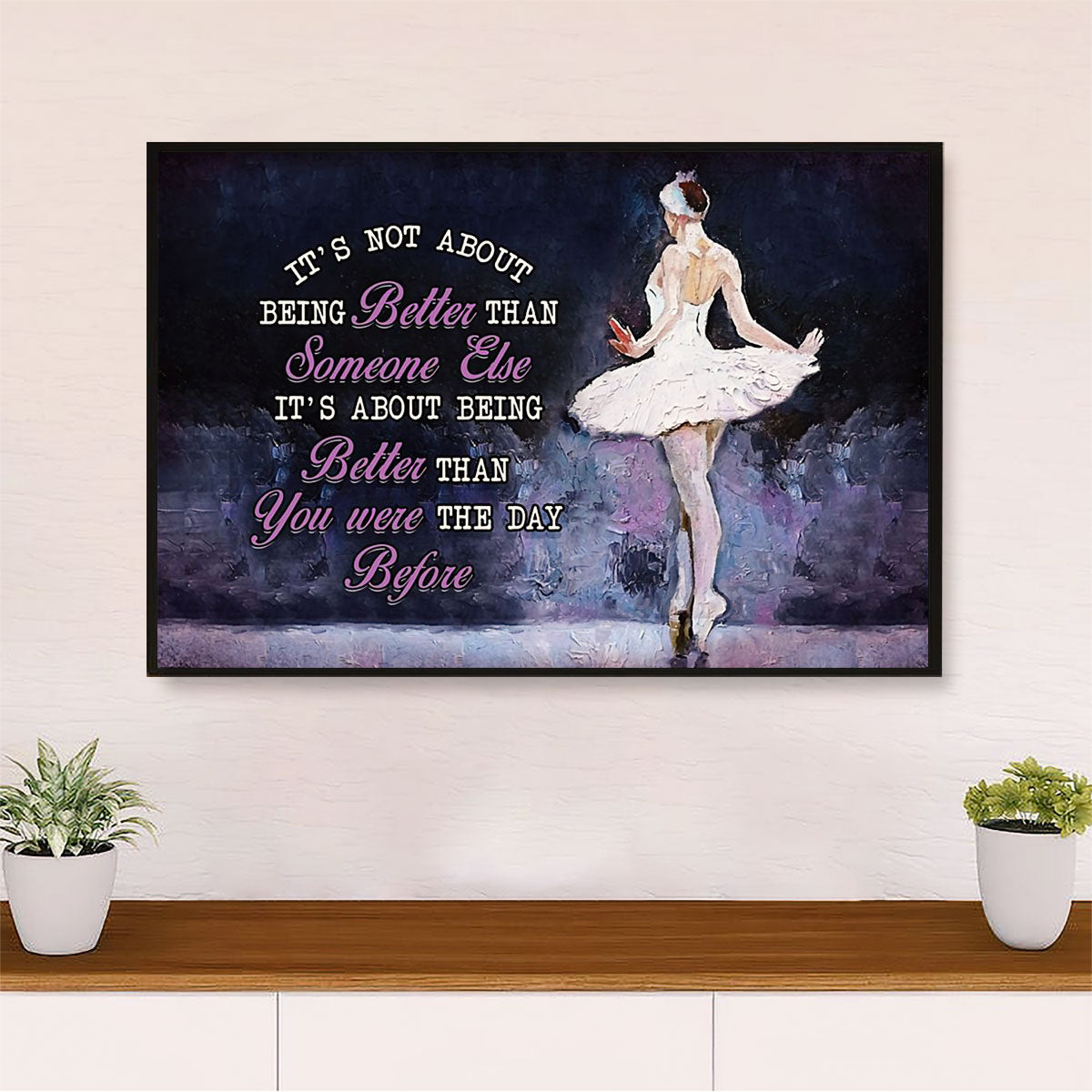Dancing Ballet Canvas Wall Art Prints | Better Than Yesterday | Home Décor Gift for Ballet Dancer
