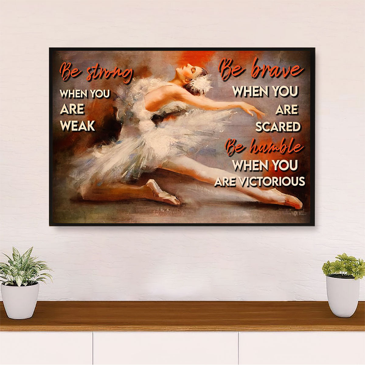Dancing Ballet Canvas Wall Art Prints | Strong Brave Humble | Home Décor Gift for Ballet Dancer