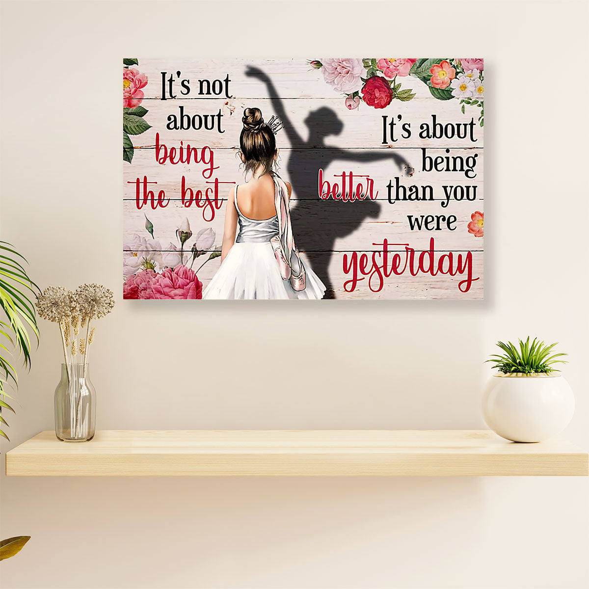 Dancing Ballet Poster Print | Better Than Yesterday | Wall Art Gift for Ballet Dancer