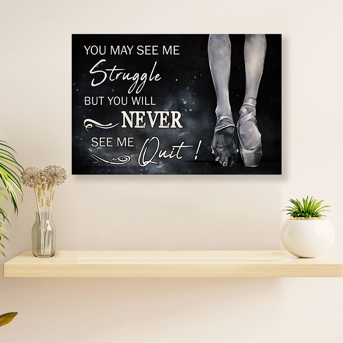 Dancing Ballet Canvas Wall Art Prints | Never See Me Quit | Home Décor Gift for Ballet Dancer