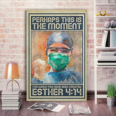 Personalized Photo Canvas Prints Esther 4-14 Perhaps This Is The Moment For Which You Been Nurse' s Day Gift Vintage Home Wall Decor Canvas - Mostsuit
