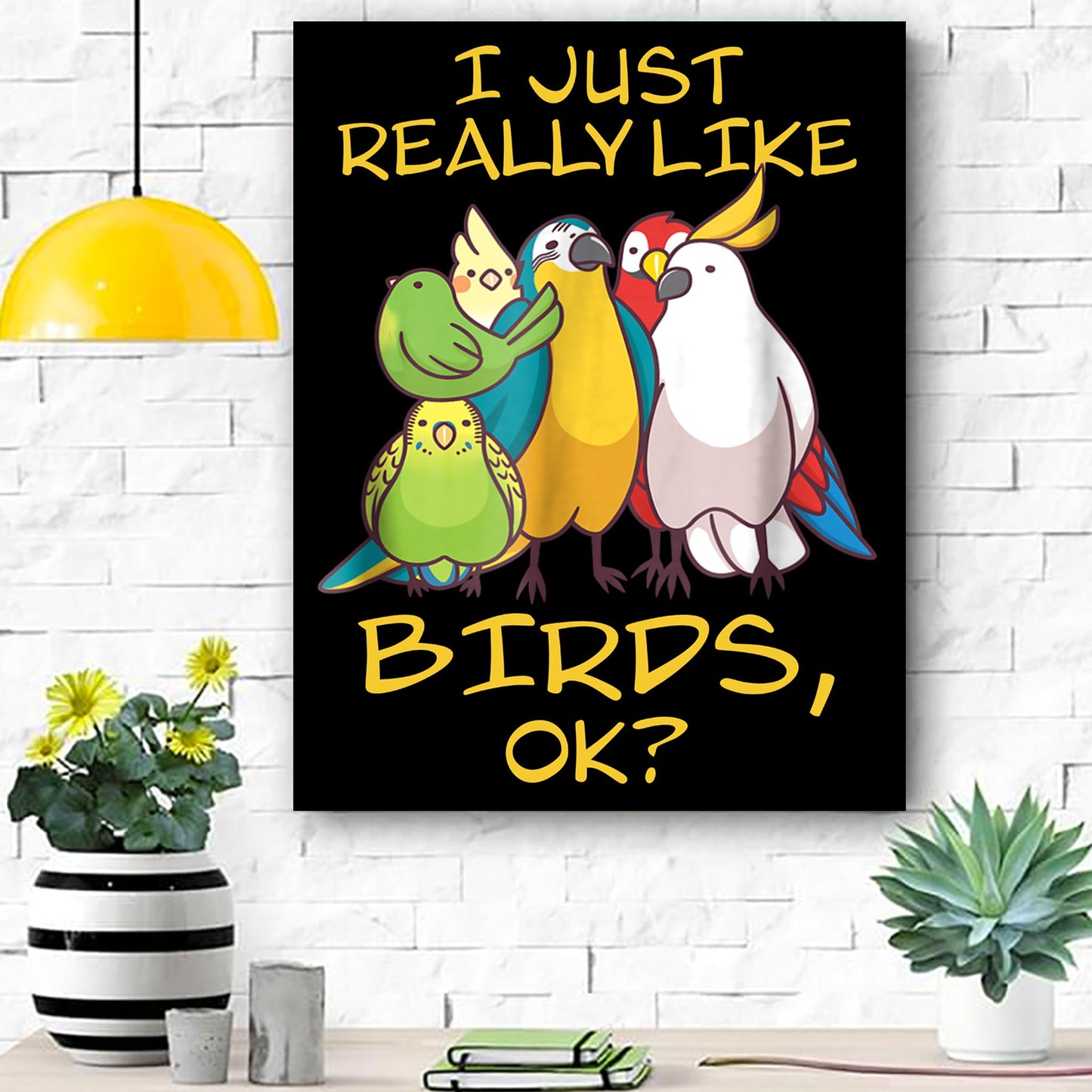 I Just Really Like Birds Parrot Cockatoo Budgeriga Canvas Room Home Decor Print Matte Canvas - Home Room Wall Decor Matte Canvas - Mostsuit