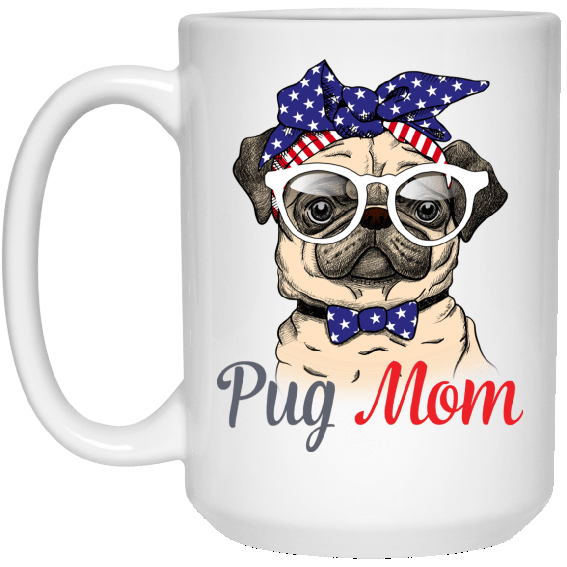 Pug Mom Mug Independence 4Th July Pug Gifts For Puggy Puppies Lover