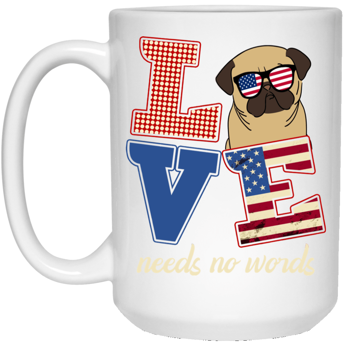 Pug Mug Love Needs No Words 4th July Pug Gifts For Puggy Puppies Lover